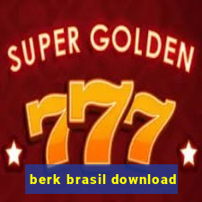 berk brasil download